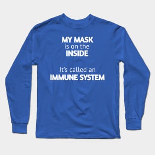 My mask is on the inside it's called an immune system Long Sleeve T-Shirt